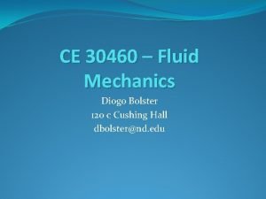 CE 30460 Fluid Mechanics Diogo Bolster 120 c