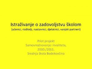 Istraivanje o zadovoljstvu kolom uenici roditelji nastavnici djelatnici