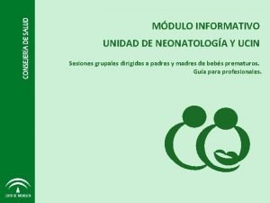 MDULO INFORMATIVO UNIDAD DE NEONATOLOGA Y UCIN Sesiones