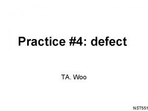 Practice 4 defect TA Woo NST 551 Supercell