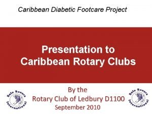 Caribbean Diabetic Footcare Project Presentation to Caribbean Rotary
