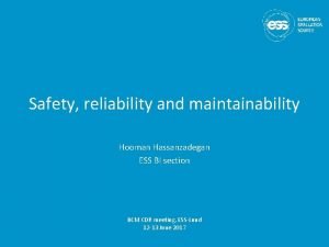 Safety reliability and maintainability Hooman Hassanzadegan ESS BI