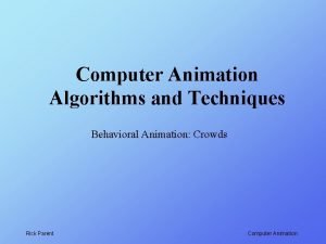 Computer Animation Algorithms and Techniques Behavioral Animation Crowds