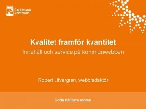 Kvalitet framfr kvantitet Innehll och service p kommunwebben