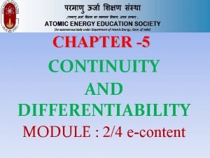 CHAPTER 5 CONTINUITY AND DIFFERENTIABILITY MODULE 24 econtent