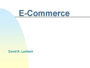 ECommerce David R Lambert The Nature of ECommerce