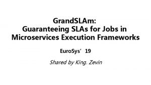 Grand SLAm Guaranteeing SLAs for Jobs in Microservices