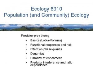Ecology 8310 Population and Community Ecology Predatorprey theory