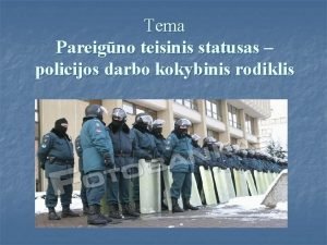 Tema Pareigno teisinis statusas policijos darbo kokybinis rodiklis