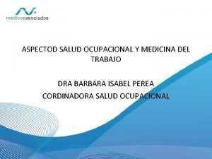 ASPECTOD SALUD OCUPACIONAL Y MEDICINA DEL TRABAJO DRA