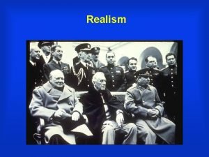 Realism Assumptions States unitary rational actors Treaty of