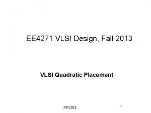 EE 4271 VLSI Design Fall 2013 VLSI Quadratic