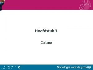 Hoofdstuk 3 Cultuur Sociologie voor de praktijk 1