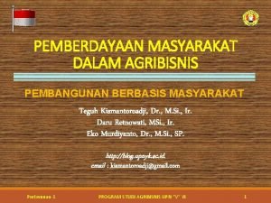 PEMBERDAYAAN MASYARAKAT DALAM AGRIBISNIS PEMBANGUNAN BERBASIS MASYARAKAT Teguh