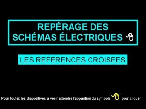 REPRAGE DES SCHMAS LECTRIQUES LES REFERENCES CROISEES Pour