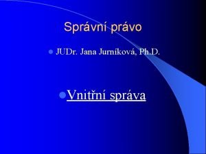 Sprvn prvo l JUDr Jana Jurnkov Ph D