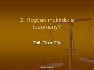 2 Hogyan mkdik a tudomny Tth Tibor DSc