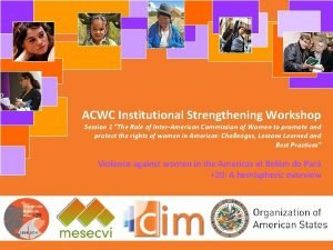 ACWC Institutional Strengthening Workshop Session 1 The Role