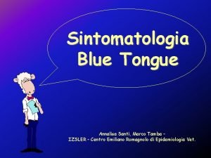 Sintomatologia Blue Tongue Annalisa Santi Marco Tamba IZSLER