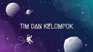 TIM DAN KELOMPOK PERTEMUAN INI MEMBAHAS Perbedaan antara