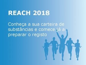 REACH 2018 Conhea a sua carteira de substncias