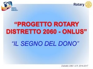 IL SEGNO DEL DONO Distretto 2060 A R