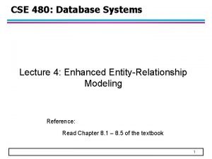 CSE 480 Database Systems Lecture 4 Enhanced EntityRelationship