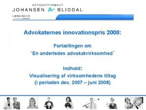 Advokaternes innovationspris 2008 Fortllingen om En anderledes advokatvirksomhed