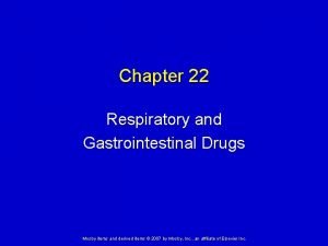 Chapter 22 Respiratory and Gastrointestinal Drugs Mosby items