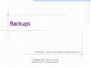 Backups CSCI N 321 System and Network Administration