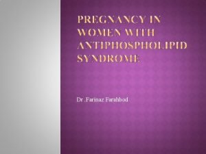 Dr Farinaz Farahbod Antiphospholipid syndrome APS in women