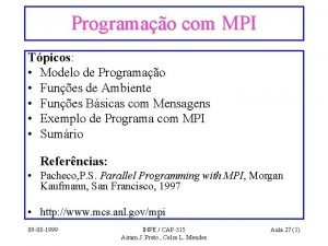 Programao com MPI Tpicos Modelo de Programao Funes