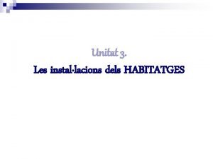 Unitat 3 Les installacions dels HABITATGES ndex 1