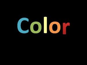 Colo r Color Wheel Color Values Color Schemes