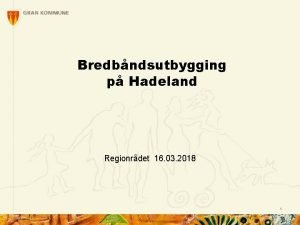 Bredbndsutbygging p Hadeland Regionrdet 16 03 2018 1
