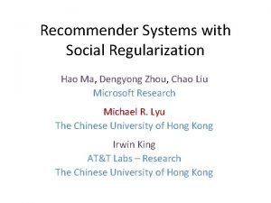 Recommender Systems with Social Regularization Hao Ma Dengyong