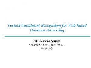 Textual Entailment Recognition for Web Based QuestionAnswering Fabio