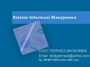 Sistem Informasi Manajemen DODY PERNADI SKOM MMSI Email