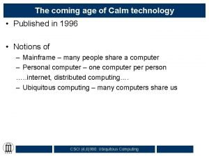 The coming age of calm technology