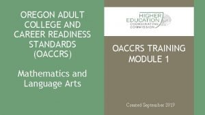 OREGON ADULT COLLEGE AND CAREER READINESS STANDARDS OACCRS