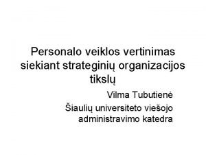 Personalo veiklos vertinimas siekiant strategini organizacijos tiksl Vilma