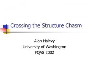 Crossing the Structure Chasm Alon Halevy University of