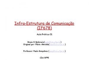 InfraEstrutura de Comunicao IF 678 Aula Prtica 01