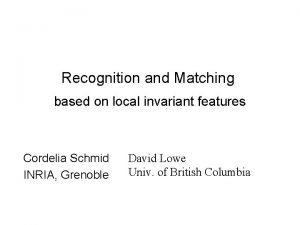 Recognition and Matching based on local invariant features