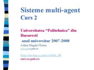 Sisteme multiagent Curs 2 Universitatea Politehnica din Bucuresti