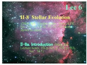 Lec 6 II8 Stellar Evolution Main Ref Lecture