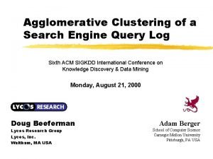 Agglomerative Clustering of a Search Engine Query Log