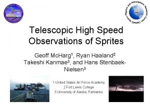 Telescopic High Speed Observations of Sprites Geoff Mc