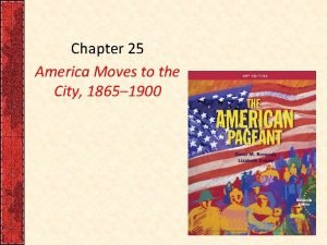 Chapter 25 america moves to the city