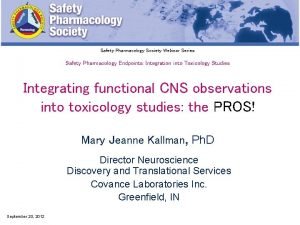 Safety Pharmacology Society Webinar Series Safety Pharmacology Endpoints